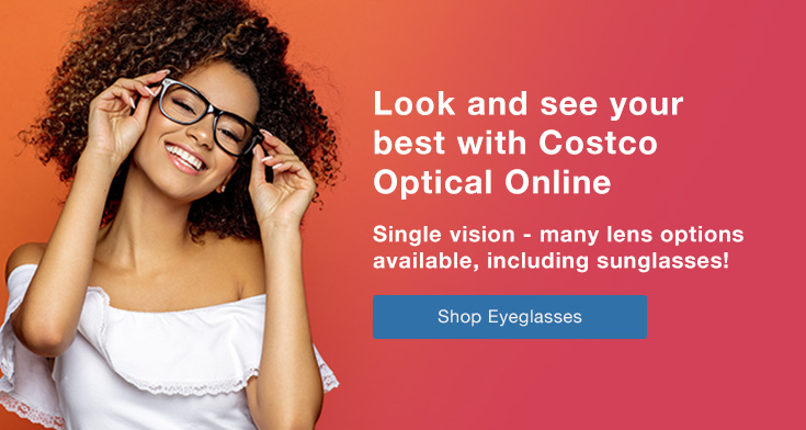 Look and see your best with Costco Optical Online. Single vision - many lens options available, including sunglasses!